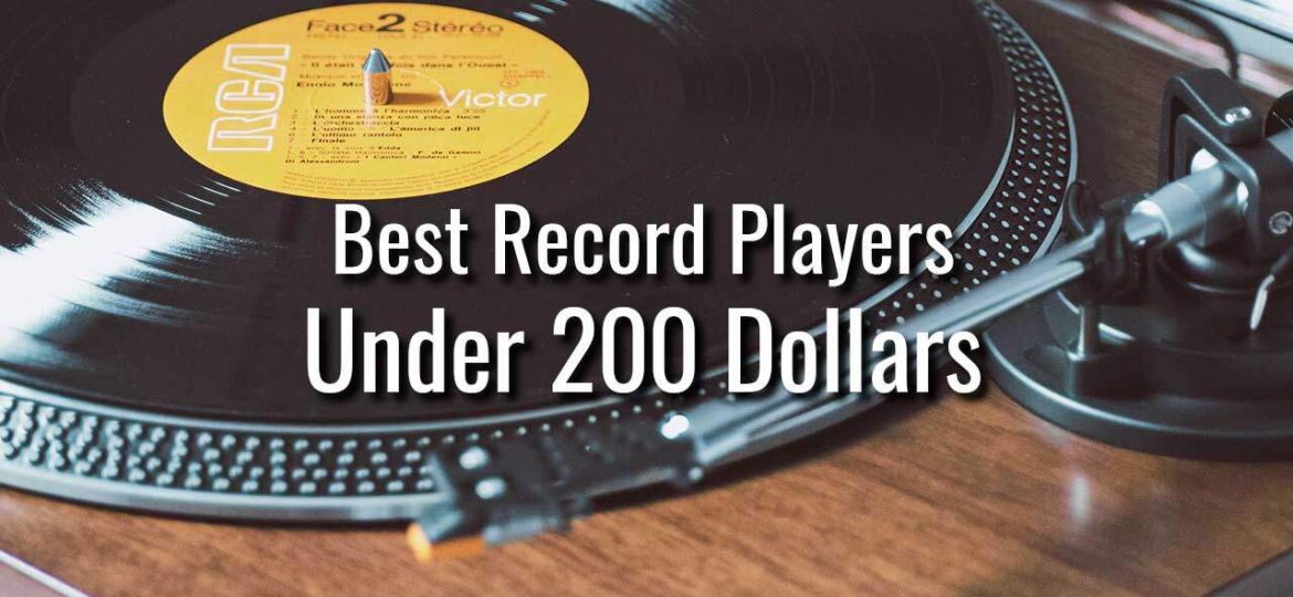 Best Record Players Under 200 Dollars