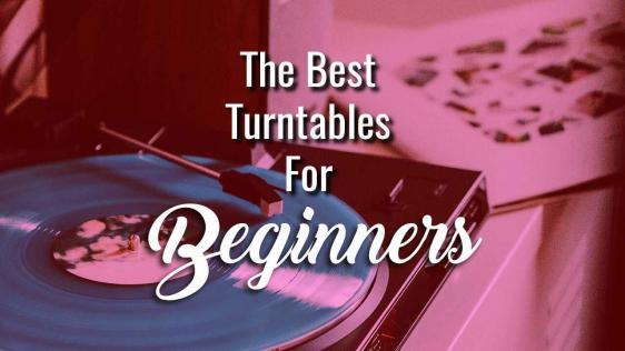 The Best Turntables for Beginners