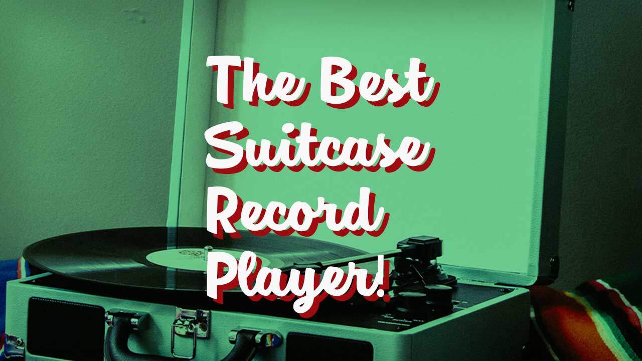 The Best Suitcase Record Player