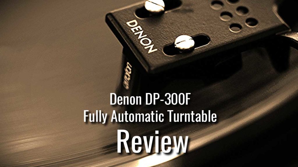Denon DP-300F Fully Automatic Analog Turntable Review