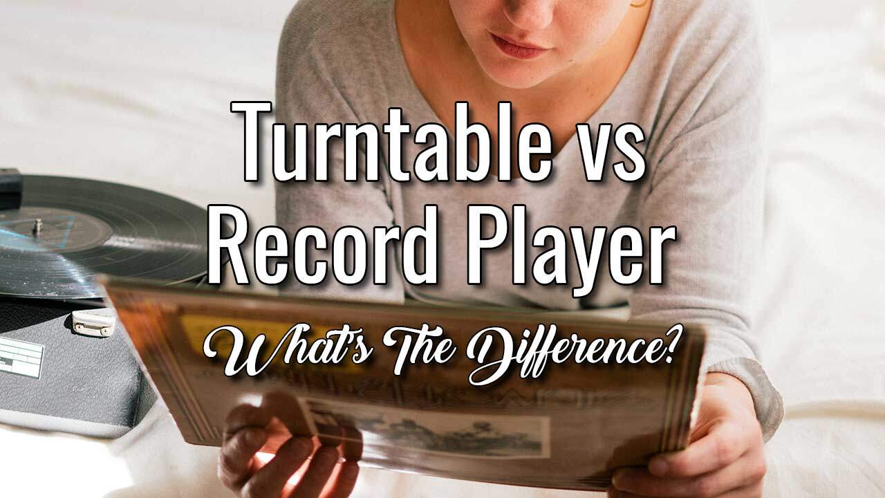 Turntable vs Record Player