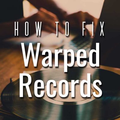 How To Fix Warped Records