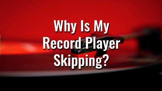 Why Is My Record Player Skipping?